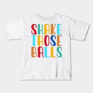 Shake Those Balls T shirt For Women Kids T-Shirt